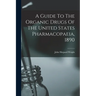 A Guide To The Organic Drugs Of The United States Pharmacopaeia, 1890
