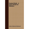 Pastoral Work - A Source Book for Ministers