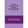 Manual of Parliamentary Practice; Rules of Proceeding and Debate in Deliberative Assemblies