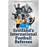 Scotland's International Football Referees