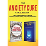 The Anxiety Cure: 2-in-1 Bundle: Social Anxiety Cure + Adult ADHD & ADD Solution - The #1 Complete Box Set to Restore Attention, Control