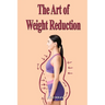 The Art of Weight Reduction