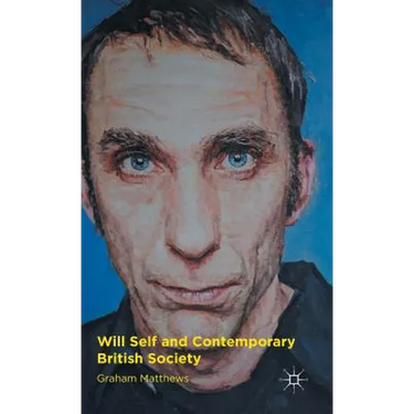 Will Self and Contemporary British Society