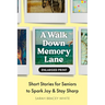 A Walk Down Memory Lane: Short Stories for Seniors to Spark Joy and Stay Sharp