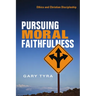 Pursuing Moral Faithfulness: Ethics and Christian Discipleship