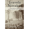 Gravely Mistaken: Tales of Medicine, Mishaps and Body Snatching in Augusta, Georgia