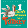 I Don't Wanna be a Turkey