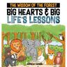 The Wisdom of the Forest: Big Hearts & Big Life's Lessons