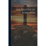 The History of Romanism [microform]: From the Earliest Corruptions of Christianity to the Present Time: With Full Chronological Table, Indexes, and Gl