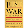 Just War Reconsidered: Strategy, Ethics, and Theory