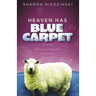 The Heaven Has Blue Carpet: A Sheep Story by a Suburban Housewife