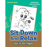 Sit Down And Relax Dot To Dot Pages: Greatest Dot-To-Dot Book
