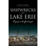 Shipwrecks of Lake Erie: Tragedy in the Quadrangle