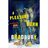 A Pleasure to Burn: Fahrenheit 451 Stories