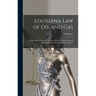 Louisiana law of oil and Gas: Jurisprudence, State and Federal: Statutes, Forms, Rules of the Department of Conservation Complete