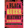 A Black Queer History of the United States