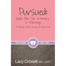 Pursued: God's Plan for Intimacy in Marriage: A Study of the Song of Solomon