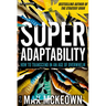 Superadaptability: How to Transcend in an Age of Overwhelm