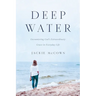 Deep Water: Encountering God's Extraordinary Grace in Everyday Life