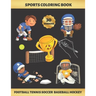 Sports Coloring Book. Football Tennis Soccer Baseball Hockey: FOR KIDS (4-9 YEARS OF AGE) - Children's Activity Books - BONUS HANGMAN + MAZE - Creativ