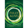 Fully Alive: Tending to the Soul in Turbulent Times