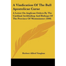 A Vindication Of The Bull Apostolicae Curae: A Letter On Anglican Orders By The Cardinal Archbishop And Bishops Of The Province Of Westminster (1898)