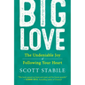 Big Love: The Undeniable Joy of Following Your Heart