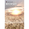 Nuclear War: Weapons, Scenarios, Simulations