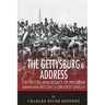 The Gettysburg Address: The History and Legacy of President Abraham Lincoln's Greatest Speech