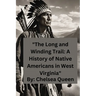 "The Long and Winding Trail: A History of Native Americans in West Virginia"