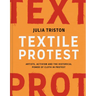 Textile Protest: Artists, Activism, and the Historical Power of Resistance in Cloth