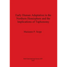 Early Human Adaptation in the Northern Hemisphere and the Implications of Taphonomy