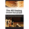 The All-Seeing Unseen Eye of God and Other Sermons