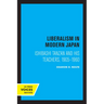 Liberalism in Modern Japan: Ishibashi Tanzan and His Teachers, 1905-1960