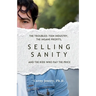 Selling Sanity: The Troubled-Teen Industry, the Insane Profits, and the Kids Who Pay the Price