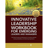 Innovative Leadership Workbook for Emerging Managers and Leaders