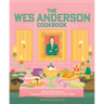 The Wes Anderson Cookbook: Whimsical Recipes Inspired by the Director and His Films
