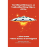 The Official FBI Reports on Unidentified Flying Objects (UFOs) Released Under the Freedom of Information ACT: Released Under the Freedom of Informatio