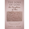 The Sons of God, the Daughters of Men: A comprehensive and in-depth treatise dealing with that most provocative of biblical passages (Genesis 6:1-4 an