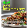 Vegan Anti-Inflammatory Cookbook: Plant-Powered Healing: 100+ Vegan Anti-Inflammatory Recipes to Revitalize Your Health! Pictures Included