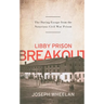 Libby Prison Breakout: The Daring Escape from the Notorious Civil War Prison