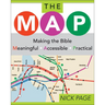 The Map: Making the Bible Meaningful, Accessible, Practical