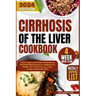 Cirrhosis Of the Liver Cookbook: Doctors-Approved Simple and Satisfying Delectable Meals Recipes for Optimal Liver Health with Cirrhosis for Every Day