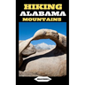 Hiking Alabama Mountains: Footsteps in the Wilderness: A Hiker's Guide to Alabama's Mountain Escapes