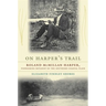 On Harper's Trail: Roland McMillan Harper, Pioneering Botanist of the Southern Coastal Plain