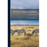 Fetch And Carry: A Treatise On Retrieving