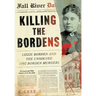 Killing the Bordens: Lizzie Borden and the Unsolved 1892 Borden Murders
