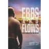 Ebbs And Flows: A Poetic Journey Of Life, Love, And Loss