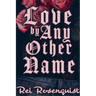 Love by Any Other Name