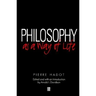 Philosophy as a Way of Life: Spiritual Exercises from Socrates to Foucault